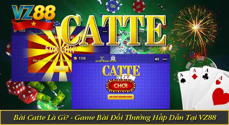 Bài Catte Là Gì? - Game Bài Đổi Thưởng Hấp Dẫn Tại VZ88 2 Bài Catte Là Gì? - Game Bài Đổi Thưởng Hấp Dẫn Tại VZ88