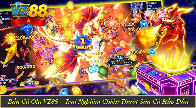 Bắn Cá Ola VZ88 – Trải Nghiệm Chiến Thuật Săn Cá Hấp Dẫn 4 Bắn Cá Ola VZ88 – Trải Nghiệm Chiến Thuật Săn Cá Hấp Dẫn