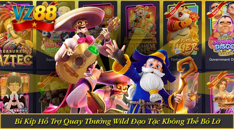 Bí Kíp Hỗ Trợ Quay Thưởng Wild Đạo Tặc Không Thể Bỏ Lỡ