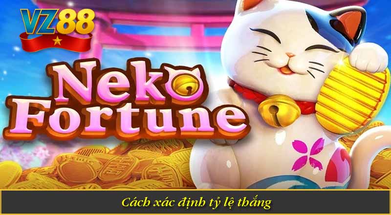 Neko May Mắn – Đắm chìm trong thế giới Slot Jackpot hấp dẫn 7 Cách xác định tỷ lệ thắng