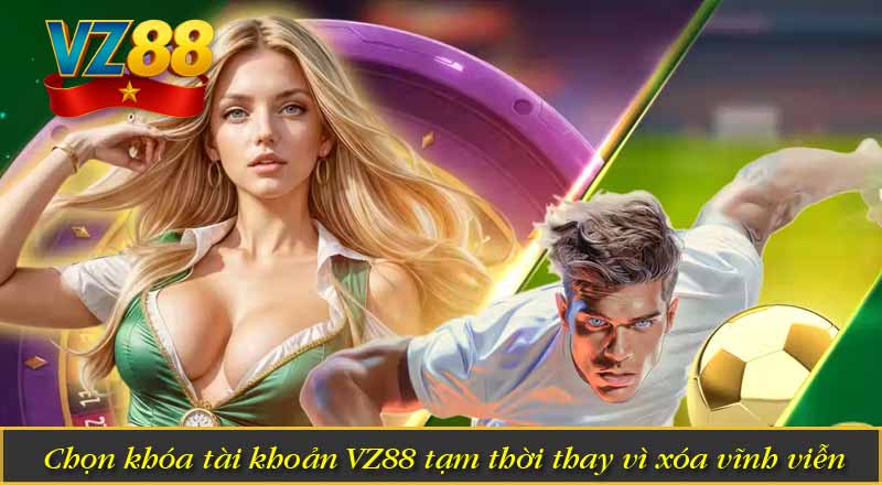 Hướng Dẫn Cách Xóa Tài Khoản VZ88 Chi Tiết 7 Chọn khóa tài khoản VZ88 tạm thời thay vì xóa vĩnh viễn
