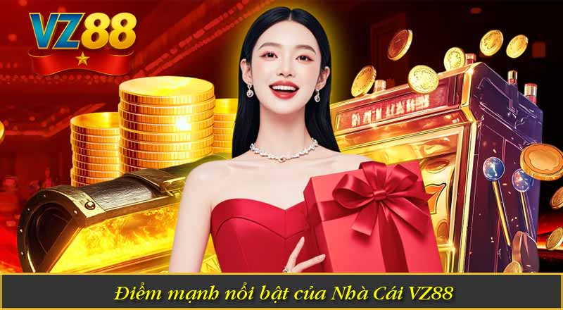 TRANG CHỦ 16 Điểm mạnh nổi bật của Nhà Cái VZ88