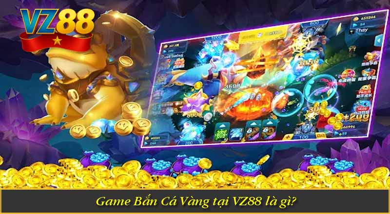 Game Bắn Cá Vàng tại VZ88 là gì?