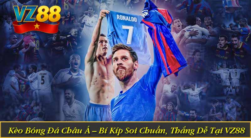 Kèo Bóng Đá Châu Á – Bí Kíp Soi Chuẩn, Thắng Dễ Tại VZ88 4 Kèo Bóng Đá Châu Á – Bí Kíp Soi Chuẩn, Thắng Dễ Tại VZ88