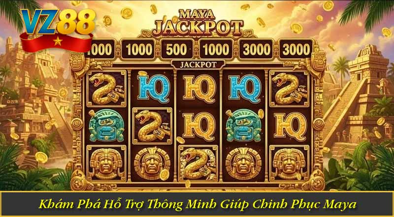 Khám Phá Hỗ Trợ Thông Minh Giúp Chinh Phục Maya
