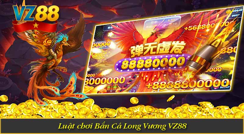 Luật chơi Bắn Cá Long Vương VZ88