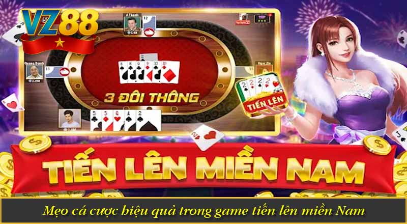 Tiến Lên Miền Nam – Game Bài Thịnh Hành Nhất VZ88 9 Mẹo cá cược hiệu quả trong game tiến lên miền Nam