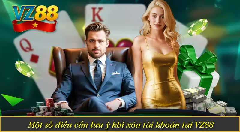 Hướng Dẫn Cách Xóa Tài Khoản VZ88 Chi Tiết 6 Một số điều cần lưu ý khi xóa tài khoản tại VZ88