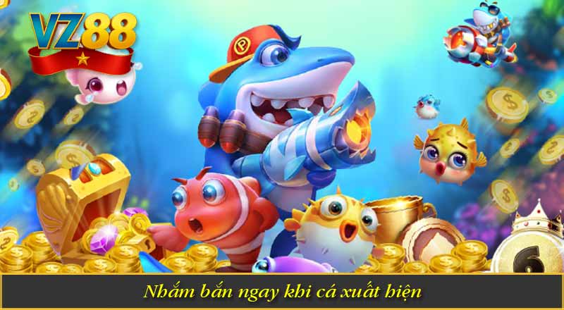 Nhắm bắn ngay khi cá xuất hiện