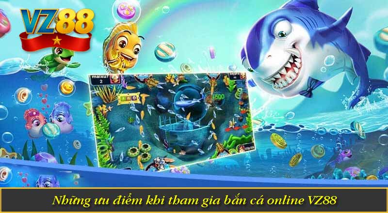 Bắn Cá Online – Sân Chơi Hấp Dẫn Không Thể Bỏ Lỡ Tại VZ88 8 Những ưu điểm khi tham gia bắn cá online VZ88