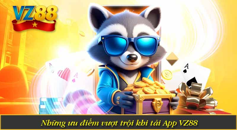 Tải App VZ88 - Hướng Dẫn Siêu Tốc Dành Cho Tân Thủ 6 Những ưu điểm vượt trội khi tải App VZ88
