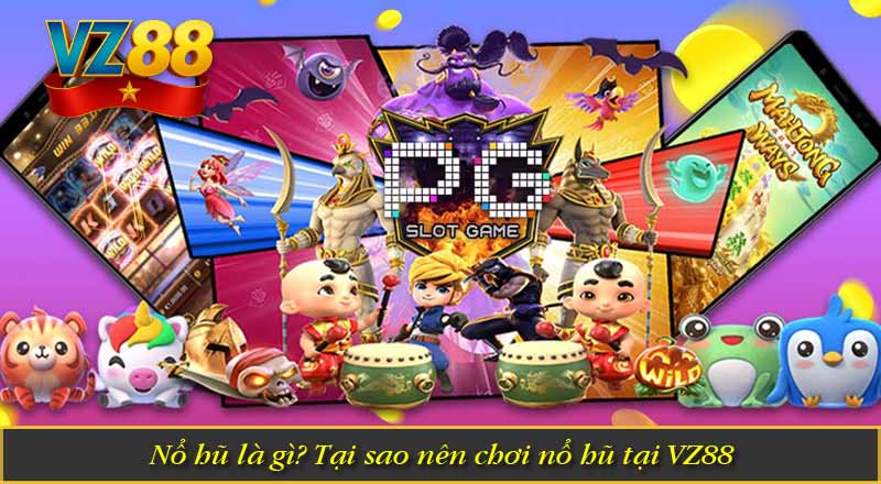 Nổ hũ là gì? Tại sao nên chơi nổ hũ tại VZ88 1 Nổ hũ là gì? Tại sao nên chơi nổ hũ tại VZ88