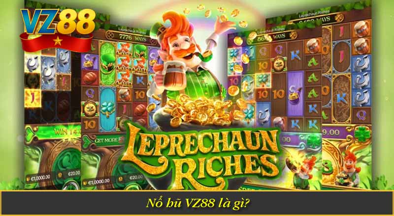 Nổ hũ là gì? Tại sao nên chơi nổ hũ tại VZ88 6 Nổ hũ VZ88 là gì?