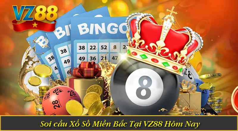 Soi cầu Xổ Số Miền Bắc Tại VZ88 Hôm Nay 3 Soi cầu Xổ Số Miền Bắc Tại VZ88 Hôm Nay