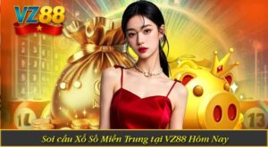 Soi cầu Xổ Số Miền Trung tại VZ88 Hôm Nay