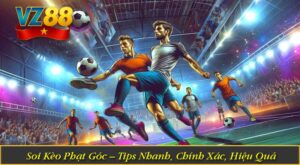 Soi Kèo Phạt Góc – Tips Nhanh, Chính Xác, Hiệu Quả