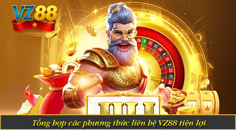 LIÊN HỆ VZ88 6 Tổng hợp các phương thức liên hệ VZ88 tiện lợi