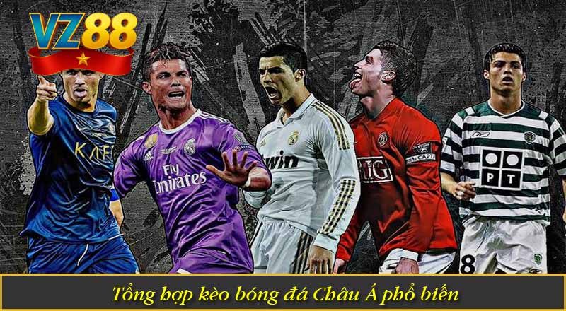 Kèo Bóng Đá Châu Á – Bí Kíp Soi Chuẩn, Thắng Dễ Tại VZ88 6 Tổng hợp kèo bóng đá Châu Á phổ biến