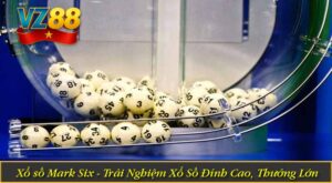 Xổ số Mark Six - Trải Nghiệm Xổ Số Đỉnh Cao, Thưởng Lớn