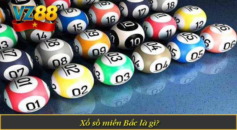 Soi cầu Xổ Số Miền Bắc Tại VZ88 Hôm Nay 5 Xổ số miền Bắc là gì?
