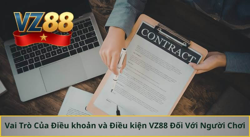 ĐIỀU KHOẢN VÀ ĐIỀU KIỆN VZ88 1 Vai Trò Của Điều khoản và Điều kiện VZ88 Đối Với Người Chơi